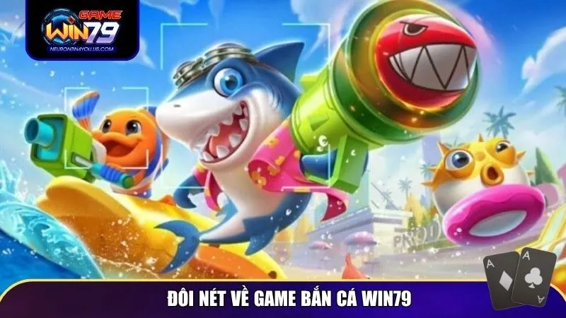 ban ca 1 Đôi nét về game bắn cá Win79