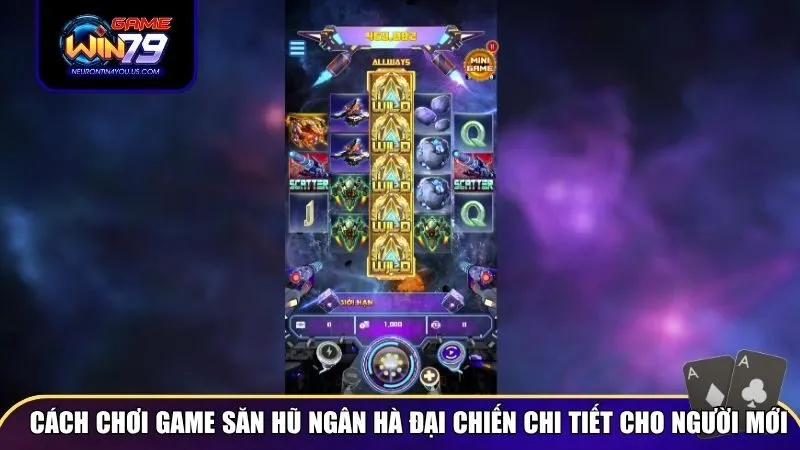 Cách chơi game săn hũ Ngân Hà Đại Chiến chi tiết cho người mới